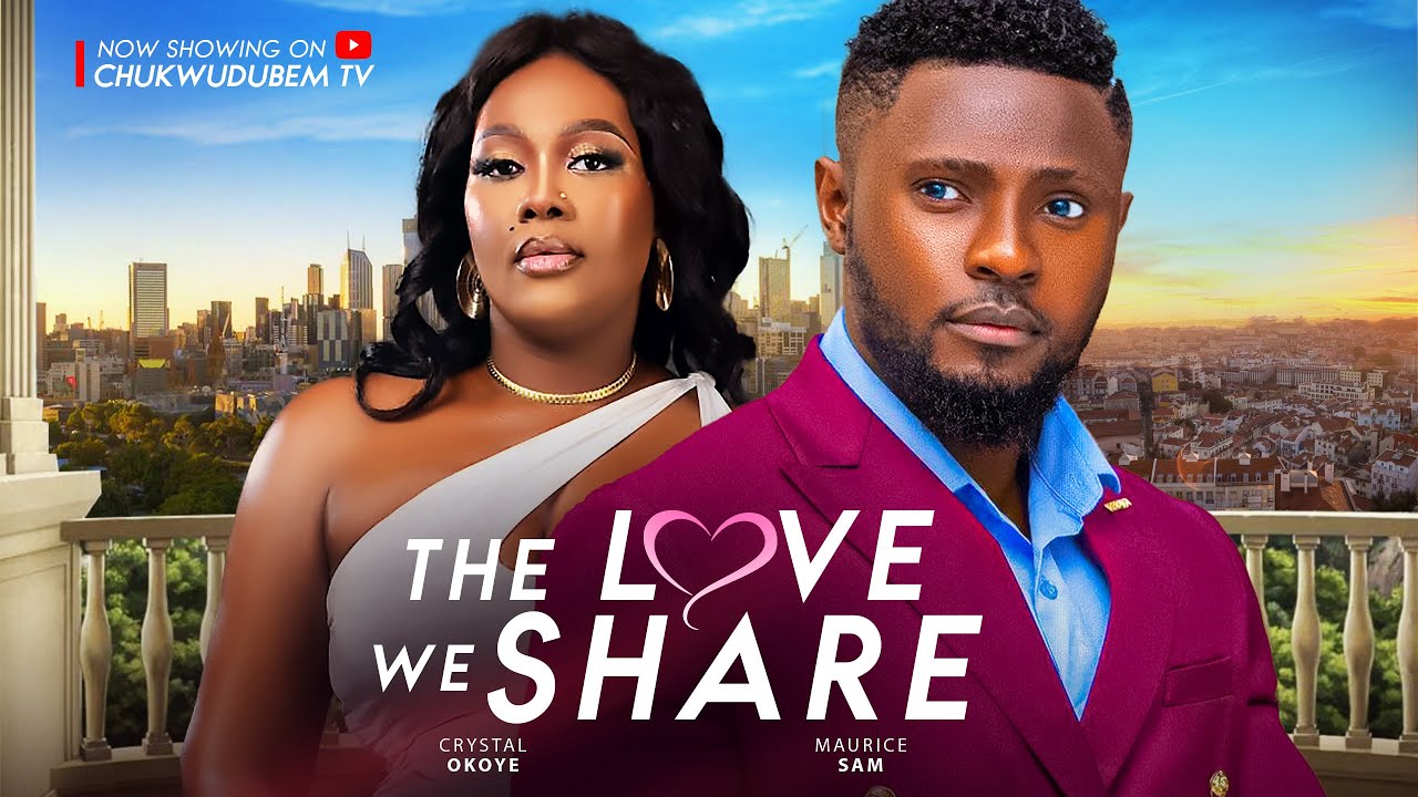 You are currently viewing The Love We Share (2024) – Nollywood Movie