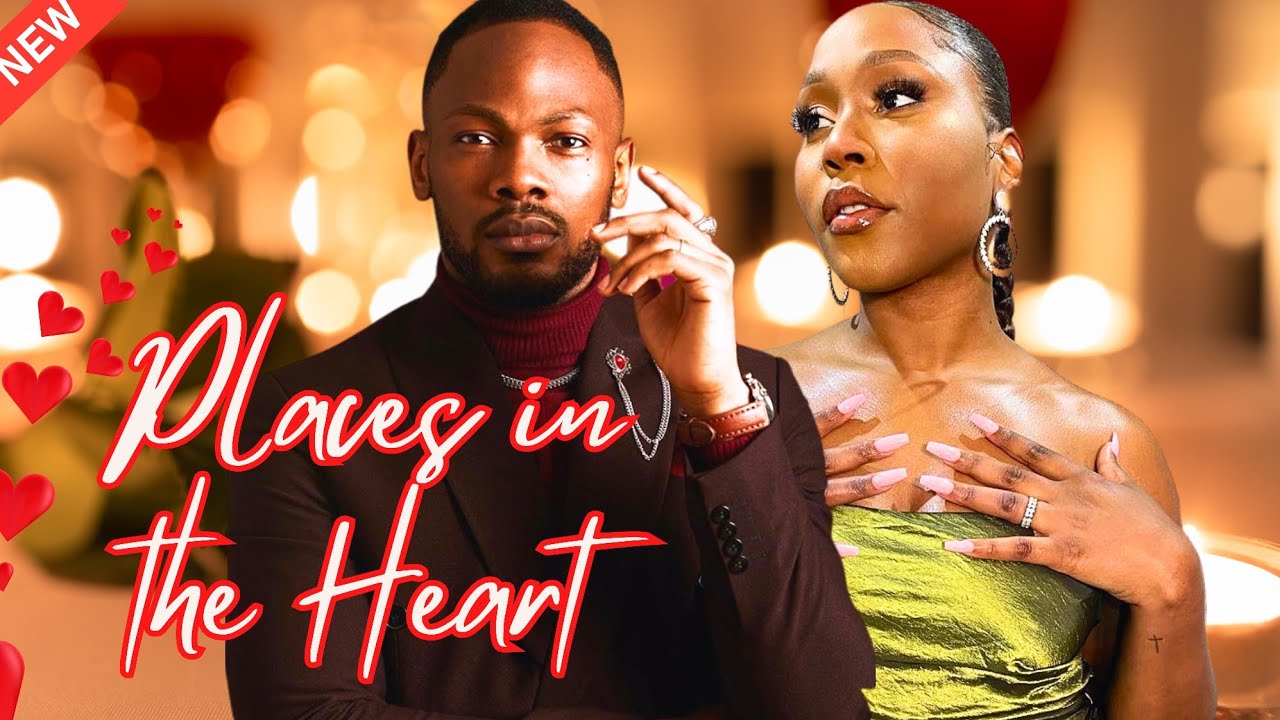 You are currently viewing Places in the Heart (2024) – Nollywood movie