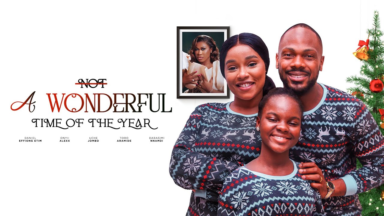 You are currently viewing Not A Wonderful Time of the Year (2024) – Nollywood Movie