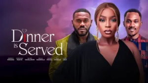 Read more about the article Dinner Is Served (2025) – Nollywood Movie