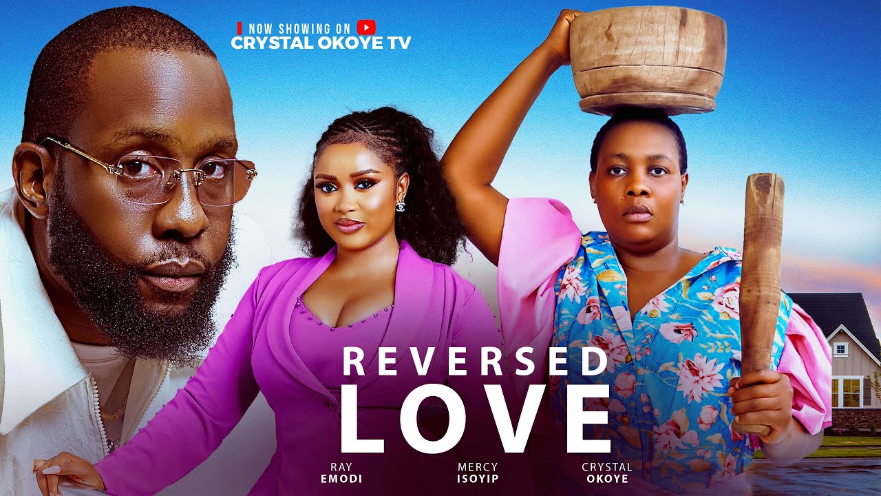 You are currently viewing Reversed Love (2025) – Nollywood Movie