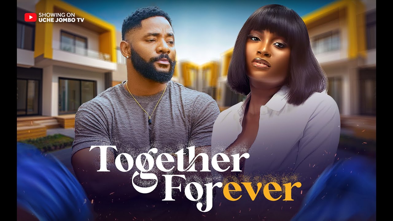 You are currently viewing Together Forever (2025) – Nollywood Movie