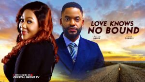Read more about the article Love Knows No Bound (2025) – Nollywood Movie