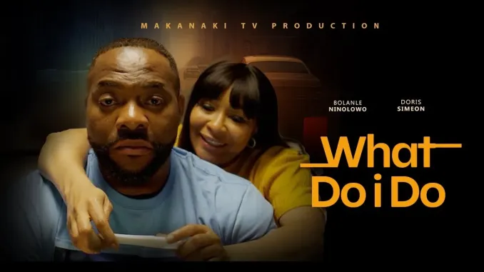 You are currently viewing What Do I Do (2025) – Nollywood Movie