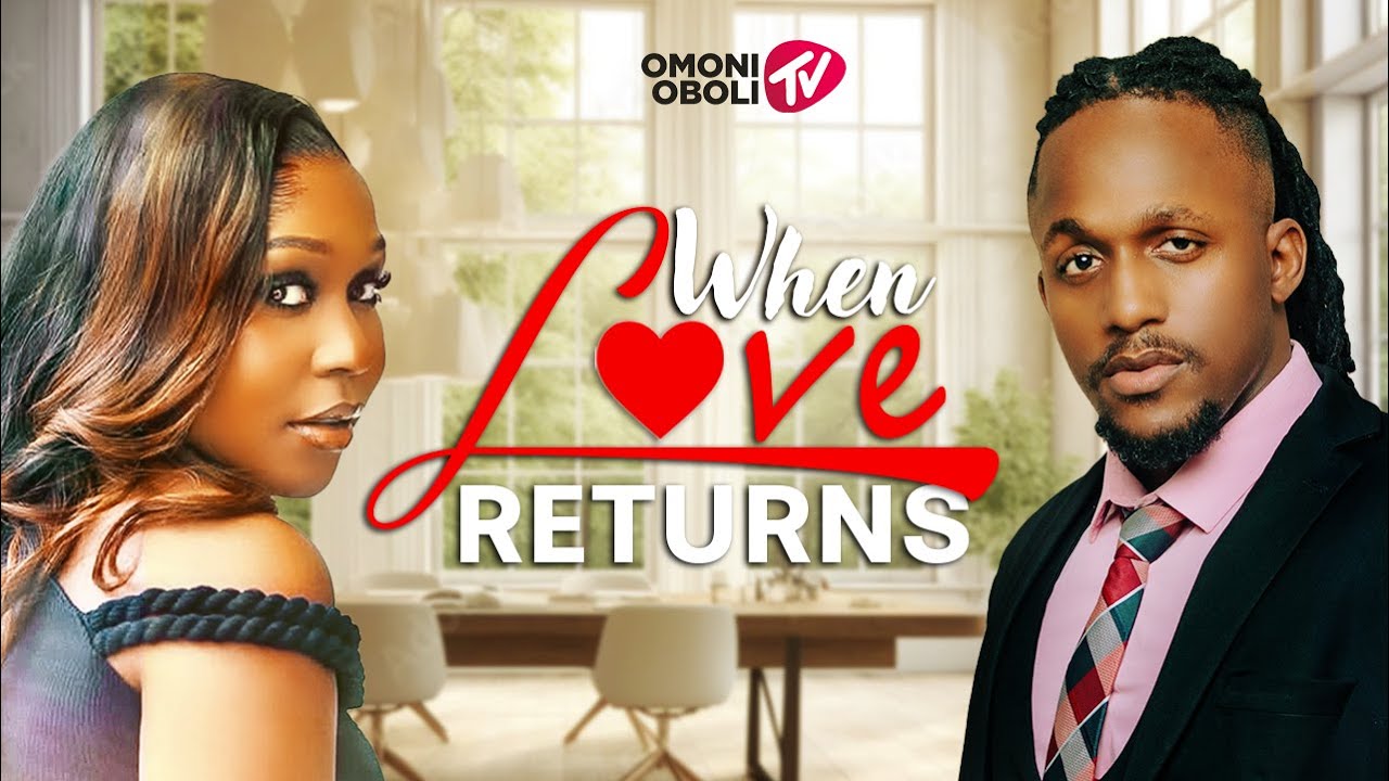 You are currently viewing When Love Returns (2025) – Nollywood Movie