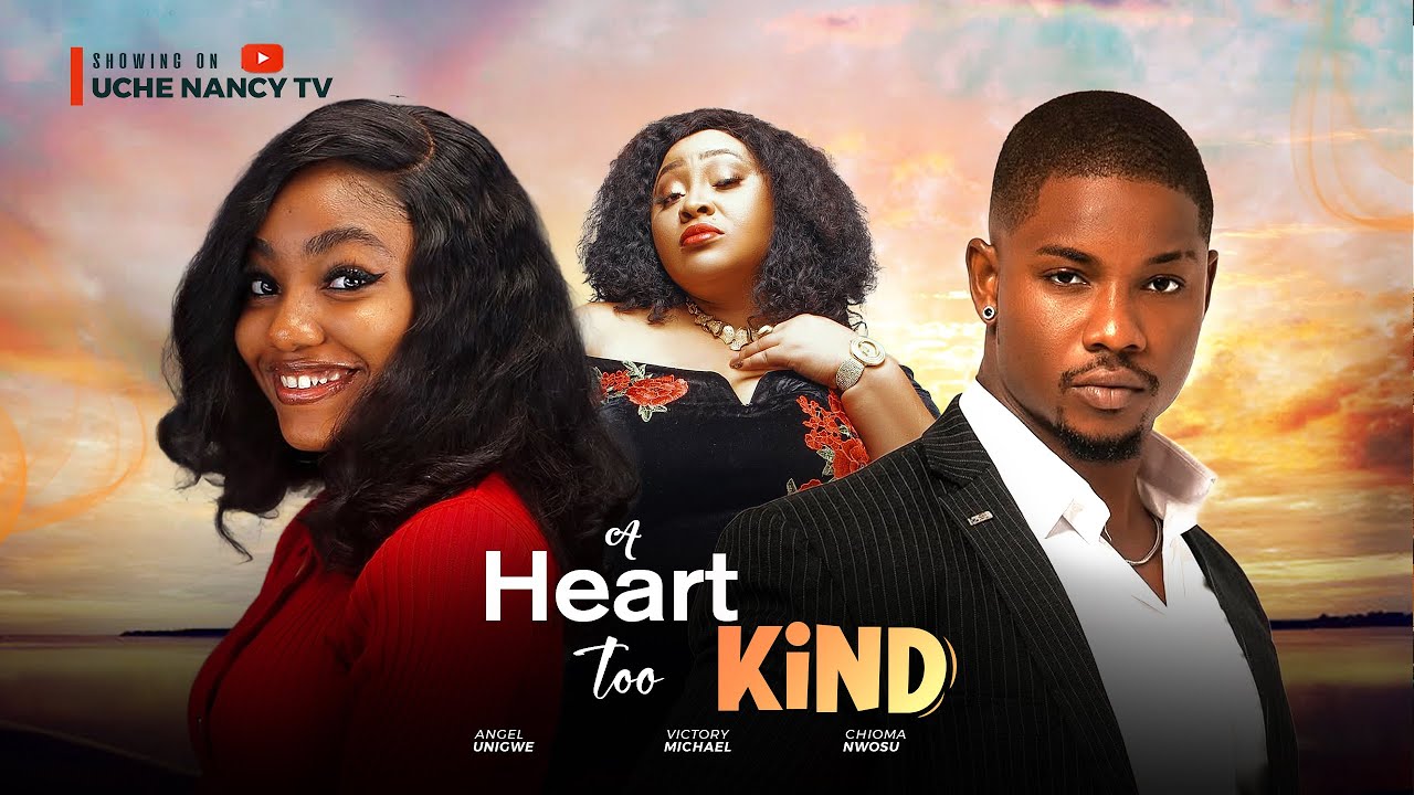 You are currently viewing A Heart Too Kind (2025) – Nollywood Movie