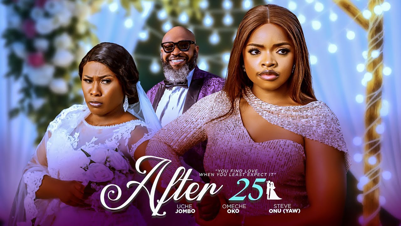 You are currently viewing After 25 (2025) – Nollywood Movie