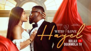 Read more about the article With Love, Hazel (2026) – Nollywood Movie